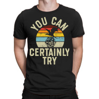 You Can Certainly Try D20 Dice Funny T-shirt | Artistshot