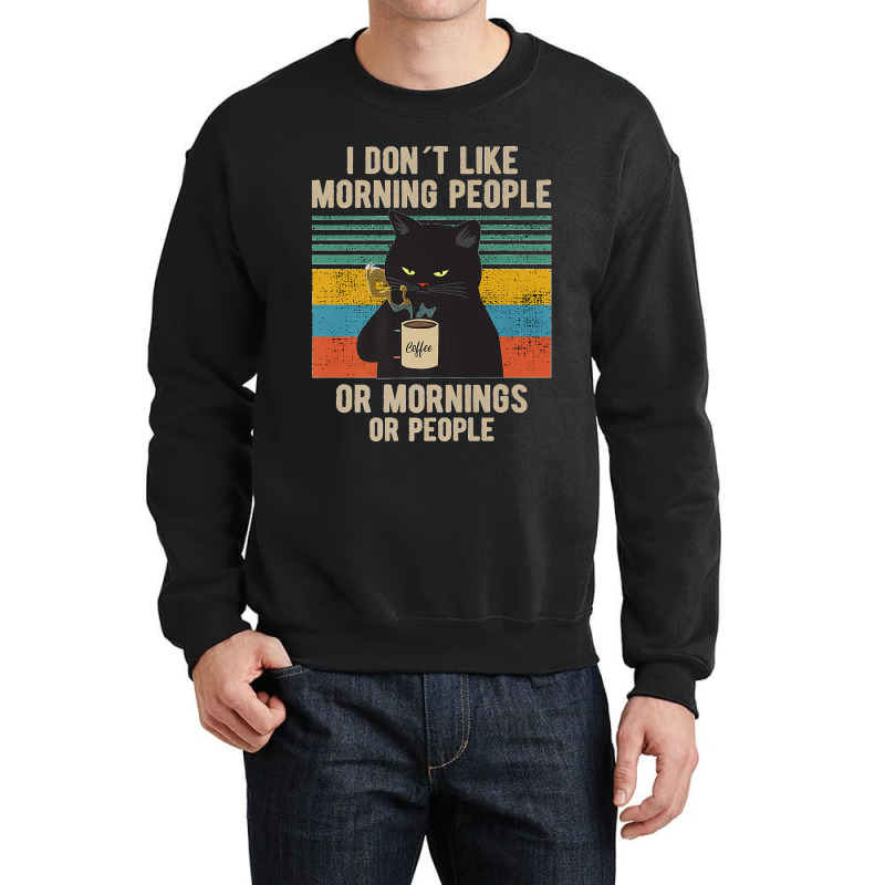 I Hate Morning People And Mornings And People Coffee Cat Premium Crewneck Sweatshirt by kevinnichols | Artistshot