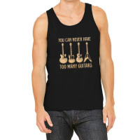 You Can Never Have Too Many Guitars – Funny Guitar Tank Top | Artistshot