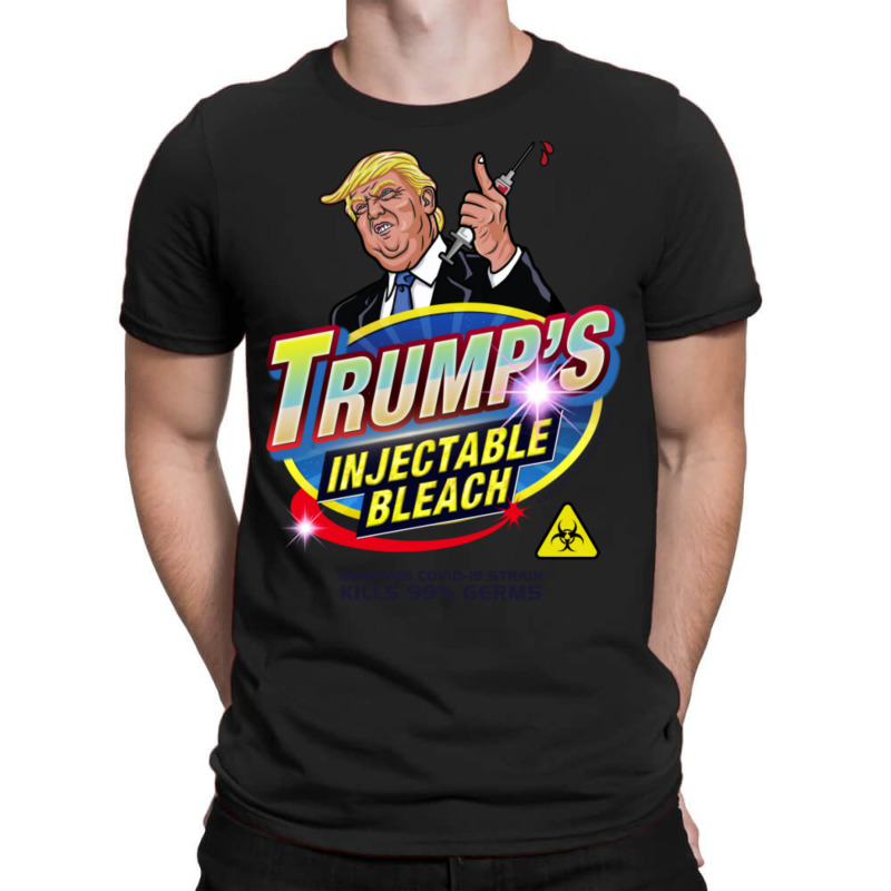 Trump's Injectable Bleach T-shirt | Artistshot