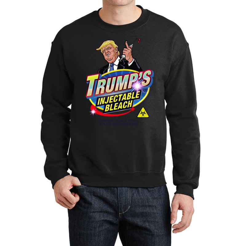 Trump's Injectable Bleach Crewneck Sweatshirt | Artistshot