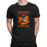 You Can Never Have Too Many Guitars 1 T-shirt | Artistshot