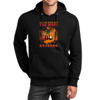 You Can Never Have Too Many Guitars 1 Unisex Hoodie | Artistshot