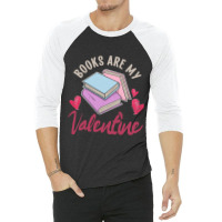 Books Are My Valentine Valentines Day Librarian Book 3/4 Sleeve Shirt | Artistshot