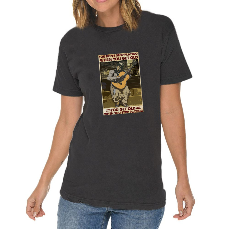 You Don't Stop Playing When You Get Old   Man With Guitar   Guitarist  Vintage T-shirt | Artistshot