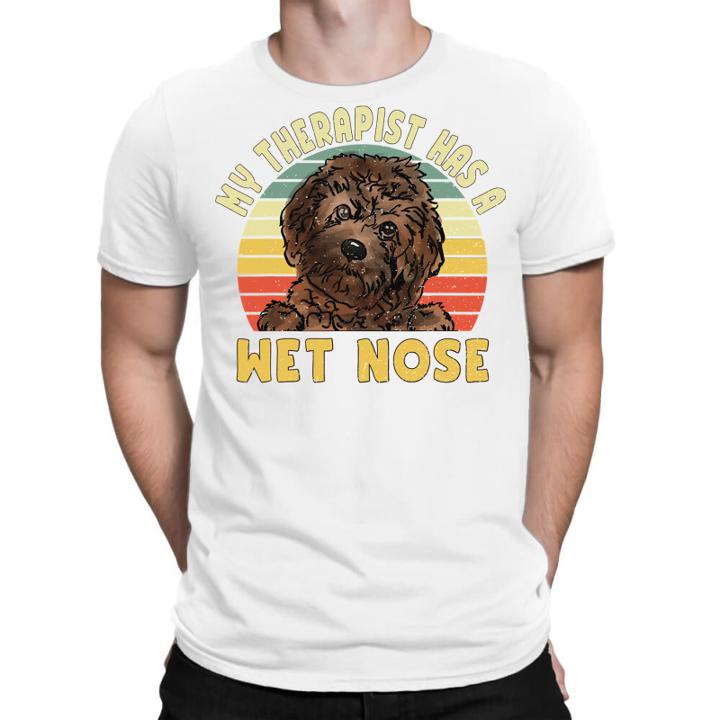 My Therapist Has A Wet Nose, Cavapoo Dog Lover Pet Owner T-shirt | Artistshot