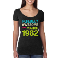 Incredibly Awesome Since March 1982 Birthday Women's Triblend Scoop T-shirt | Artistshot