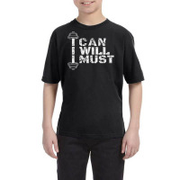 I Can. I Will. I Must. Success Motivational Workout Youth Tee | Artistshot