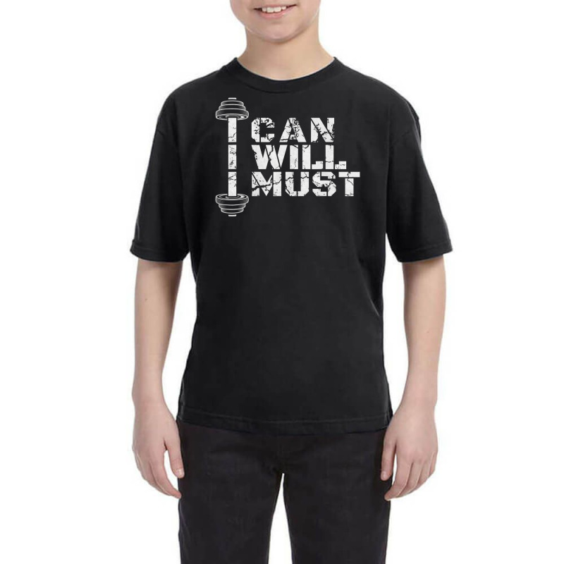 I Can. I Will. I Must. Success Motivational Workout Youth Tee | Artistshot