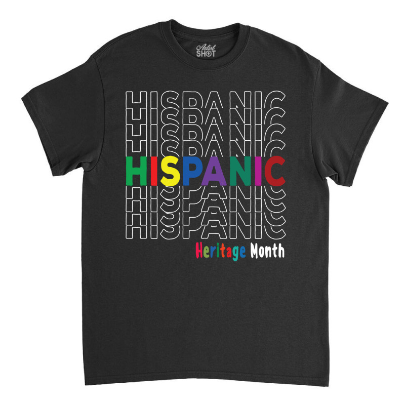 National Hispanic Heritage Month Latin America Culture Classic T-shirt by thutrinh | Artistshot