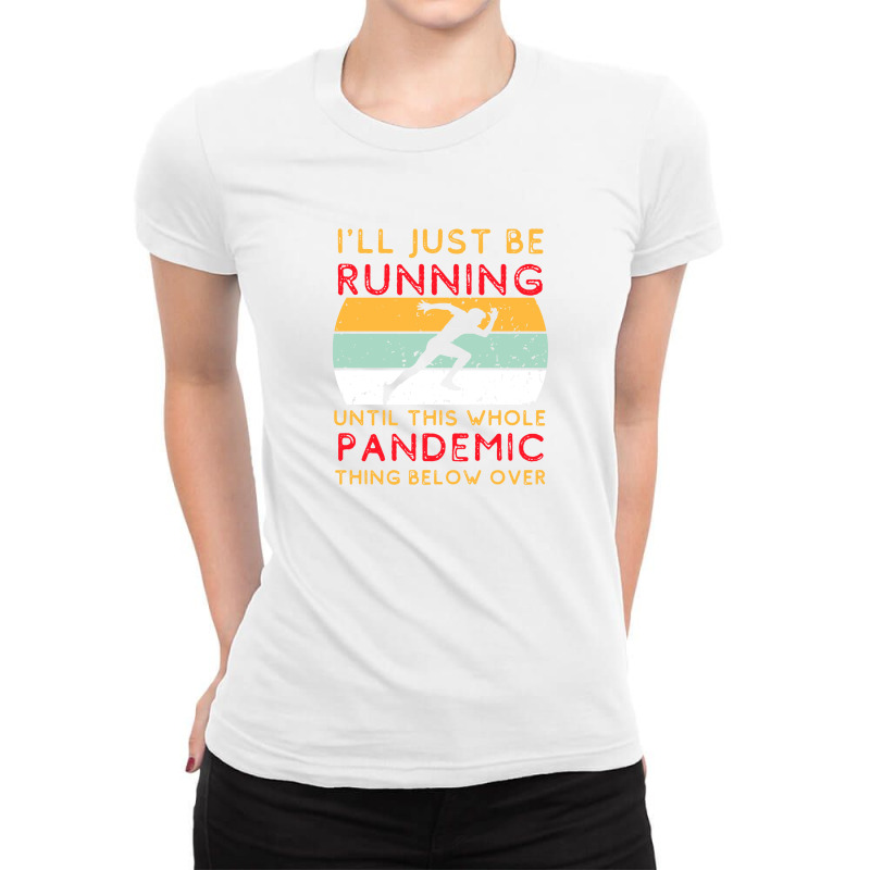 I'll Just Be Running Until This Whole Pandemic Thing Below Over1 Ladies Fitted T-shirt | Artistshot