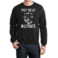 Funny Litigate Gifts  Funny Law School Students Graduate T Shirt Crewneck Sweatshirt | Artistshot