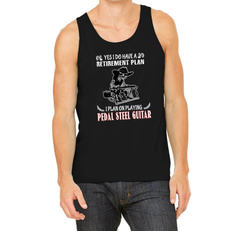 Yes I Do Have A Retirement Plan I Plan On Playing Pedal Steel Guitar 1 Tank Top | Artistshot