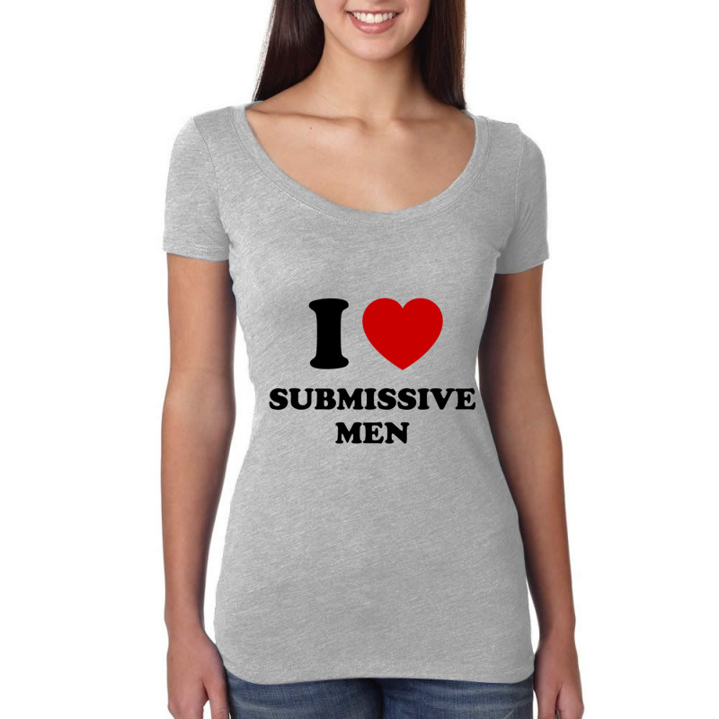 I Love Submissive Men Women's Triblend Scoop T-shirt by cm-arts | Artistshot