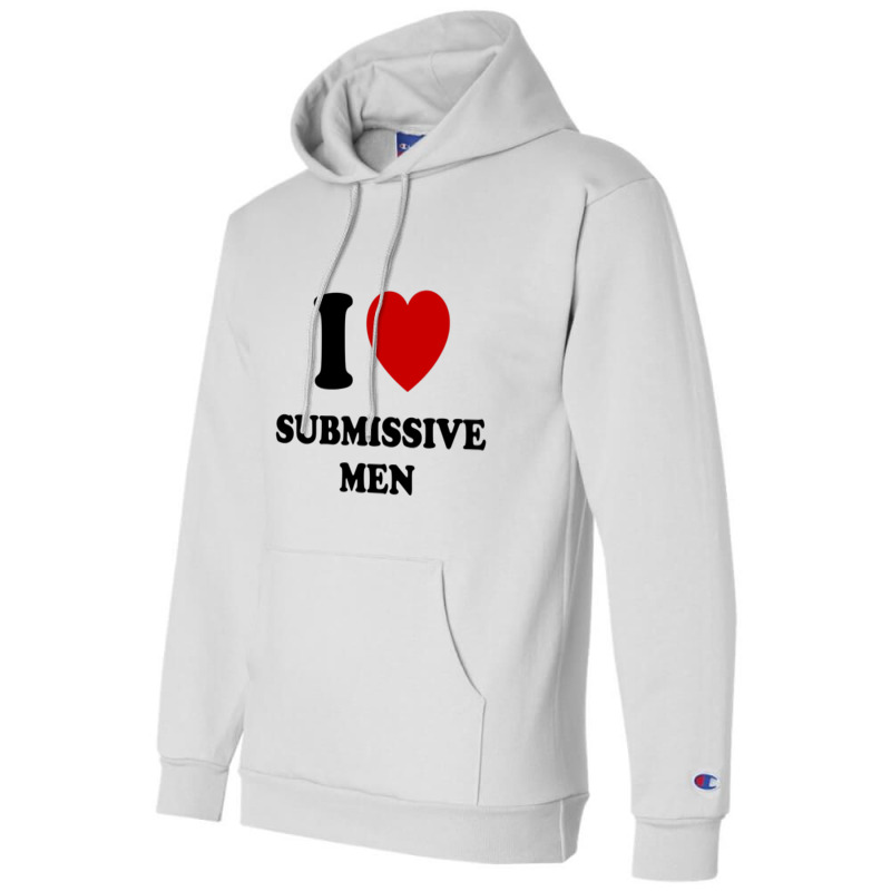 I Love Submissive Men Champion Hoodie by cm-arts | Artistshot