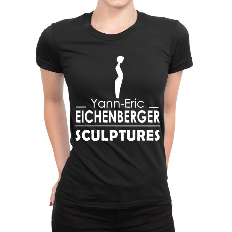 Eichenberger Sculptor Yannn Ericc Ladies Fitted T-Shirt by cm-arts | Artistshot