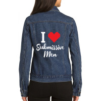 I Love Submissive Men Ladies Denim Jacket | Artistshot