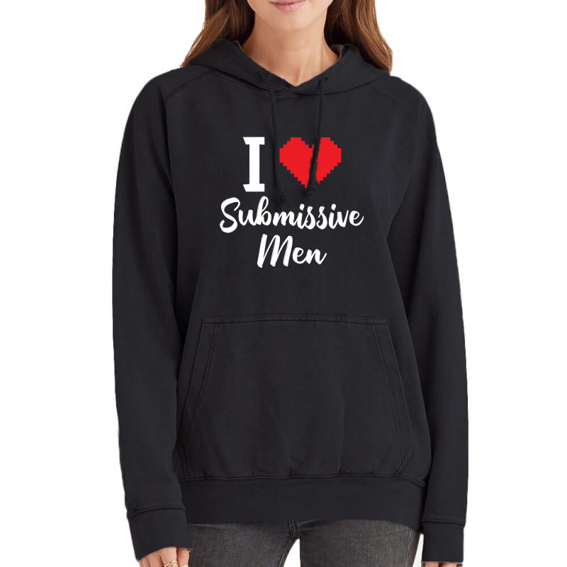 I Love Submissive Men Vintage Hoodie by cm-arts | Artistshot