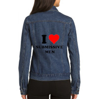 I Love Submissive Men             (4) Ladies Denim Jacket | Artistshot