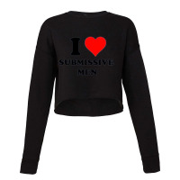 I Love Submissive Men             (4) Cropped Sweater | Artistshot