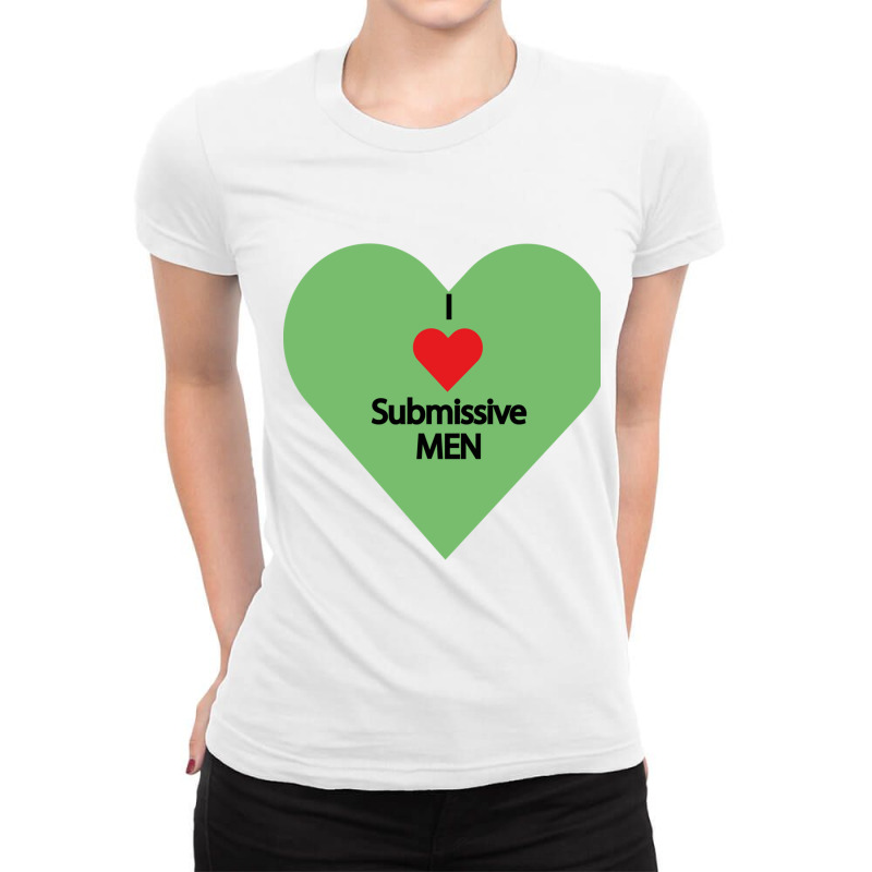 I Love Submissive Men             (7) Ladies Fitted T-Shirt by cm-arts | Artistshot