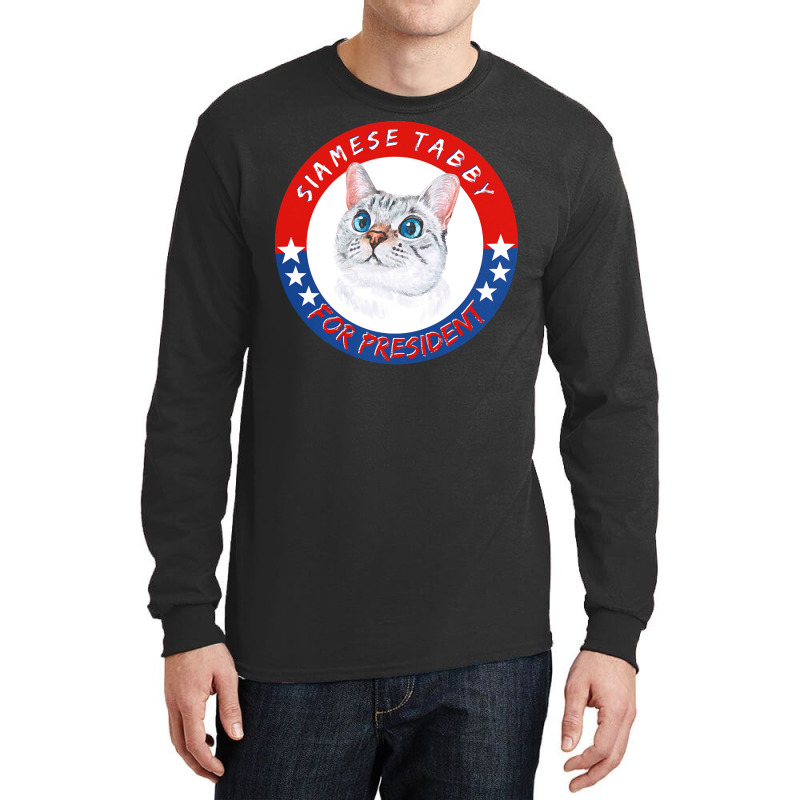 Siamese Tabby Cat T  Shirt Siamese Tabby Cat For President T Shirt Hoo Long Sleeve Shirts by brekkeelton | Artistshot