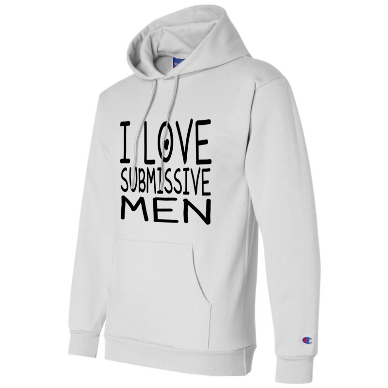 I Love Submissive Men Champion Hoodie by cm-arts | Artistshot