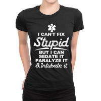 Paramedic Emt Gift Can Sedate And Paralyze Stupid Funny Ems Ladies Fitted T-shirt | Artistshot