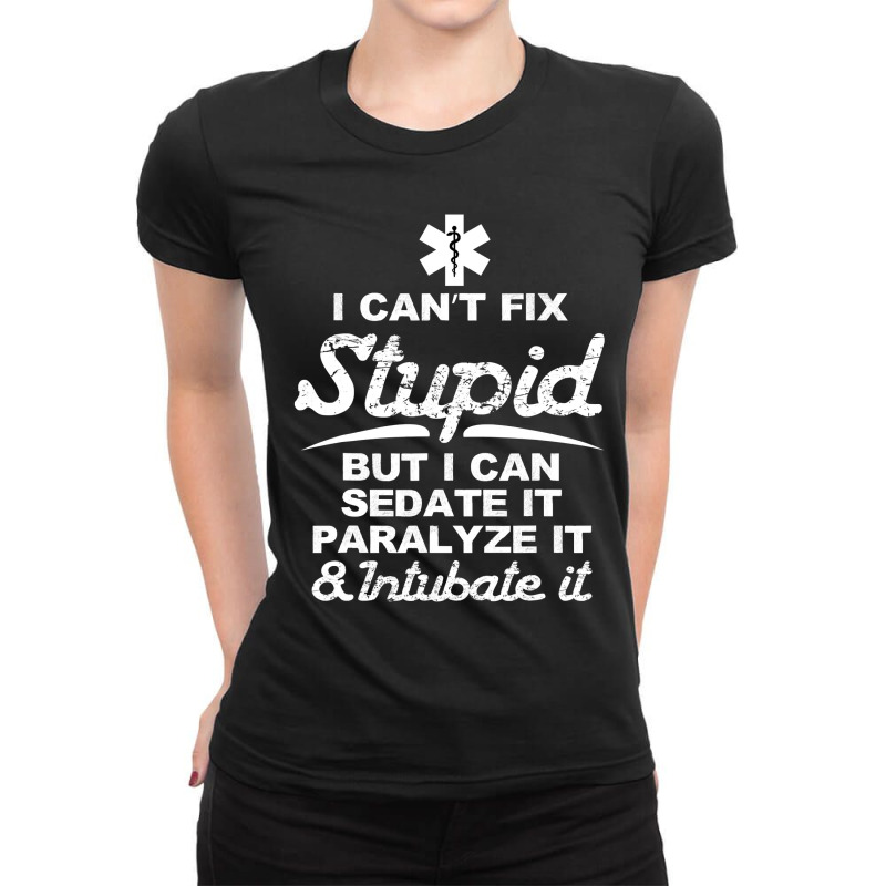 Paramedic Emt Gift Can Sedate And Paralyze Stupid Funny Ems Ladies Fitted T-Shirt by cm-arts | Artistshot