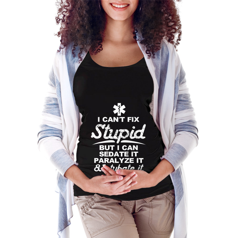 Paramedic Emt Gift Can Sedate And Paralyze Stupid Funny Ems Maternity Scoop Neck T-shirt by cm-arts | Artistshot