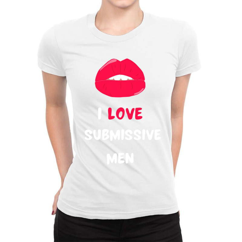 I Love Submissive Men  (10) Ladies Fitted T-Shirt by cm-arts | Artistshot