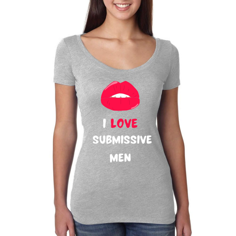 I Love Submissive Men  (10) Women's Triblend Scoop T-shirt by cm-arts | Artistshot