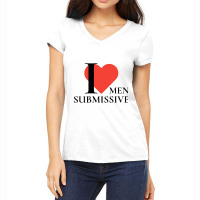 I Love Submissive Men  Woman I Heart Submissive Men  Funny Sensitive M Women's V-neck T-shirt | Artistshot