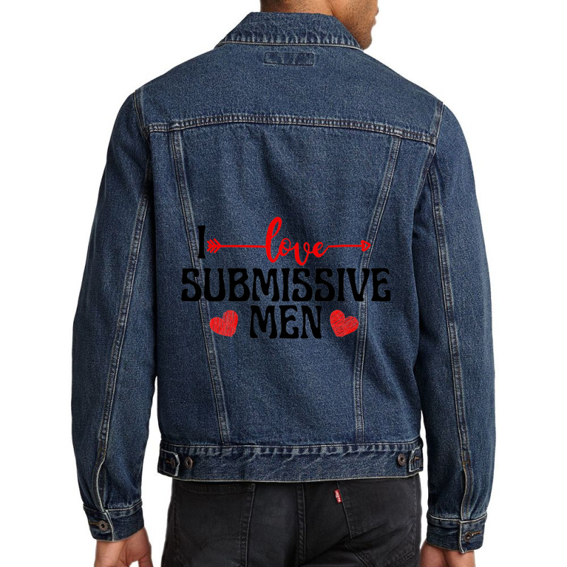 I Love Submissive Men (2) Men Denim Jacket by cm-arts | Artistshot