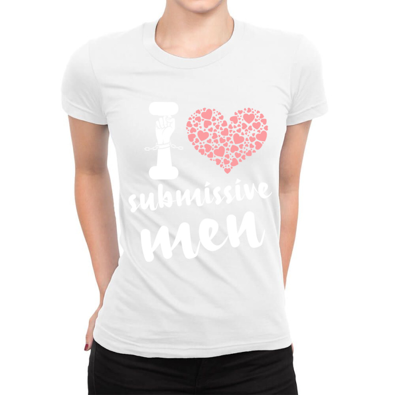 I Love Submissive Men, I Heart Submissive Men  Submissive,i Like Submi Ladies Fitted T-Shirt by cm-arts | Artistshot