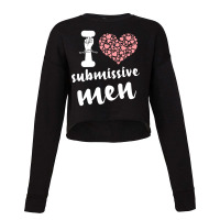 I Love Submissive Men, I Heart Submissive Men  Submissive,i Like Submi Cropped Sweater | Artistshot