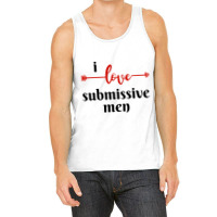 I Love Submissive Men, I Love Submissive, Submissive Men Training, Tank Top | Artistshot