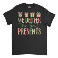 We Deliver The Best Present Labor Delivery Nurse Christmas T Shirt Classic T-shirt | Artistshot