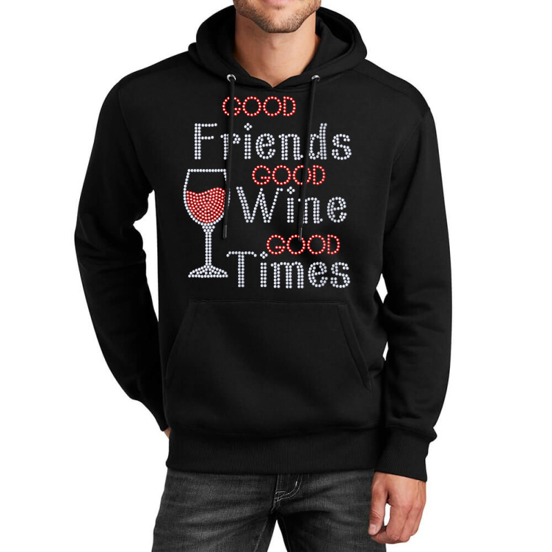 Womens Good Friends Good Wine Good Times Bling Rhinestone V Neck T Shi Unisex Hoodie by cm-arts | Artistshot