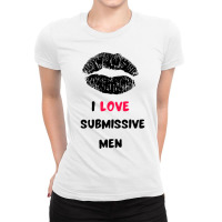 I Love Submissive Men Ladies Fitted T-shirt | Artistshot