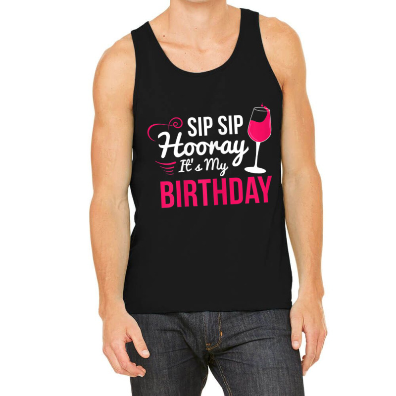 Womens Sip Sip Hooray It's My Birthday Wine Drinker Wine Tank Top by cm-arts | Artistshot