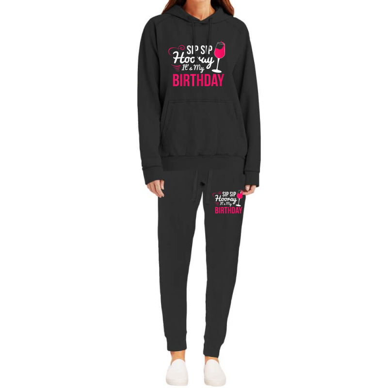 Womens Sip Sip Hooray It's My Birthday Wine Drinker Wine Hoodie & Jogger set by cm-arts | Artistshot