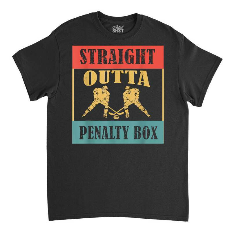 Straight Outta The Penalty Box Ice Hockey Player T Shirt Classic T-shirt by cm-arts | Artistshot