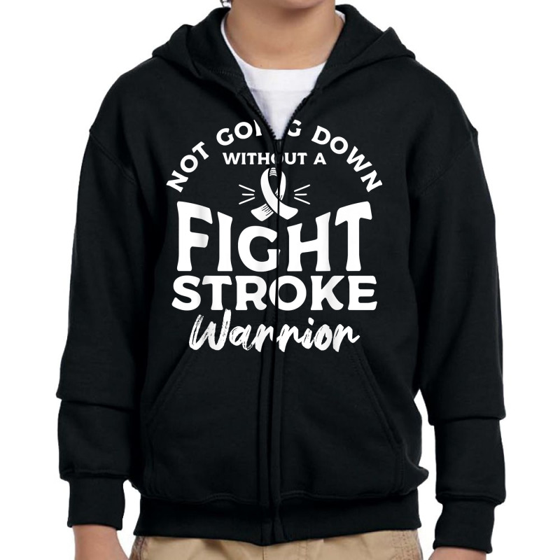 Not Going Down Without A Fight Stroke Warrior Awareness T Shirt Youth Zipper Hoodie by cm-arts | Artistshot