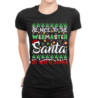 Be Nice To Webmaster Santa Is Watching Webmaster Christmas Pullover Ho Ladies Fitted T-shirt | Artistshot