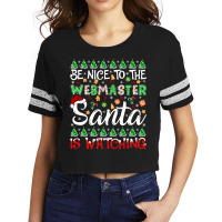 Be Nice To Webmaster Santa Is Watching Webmaster Christmas Pullover Ho Scorecard Crop Tee | Artistshot