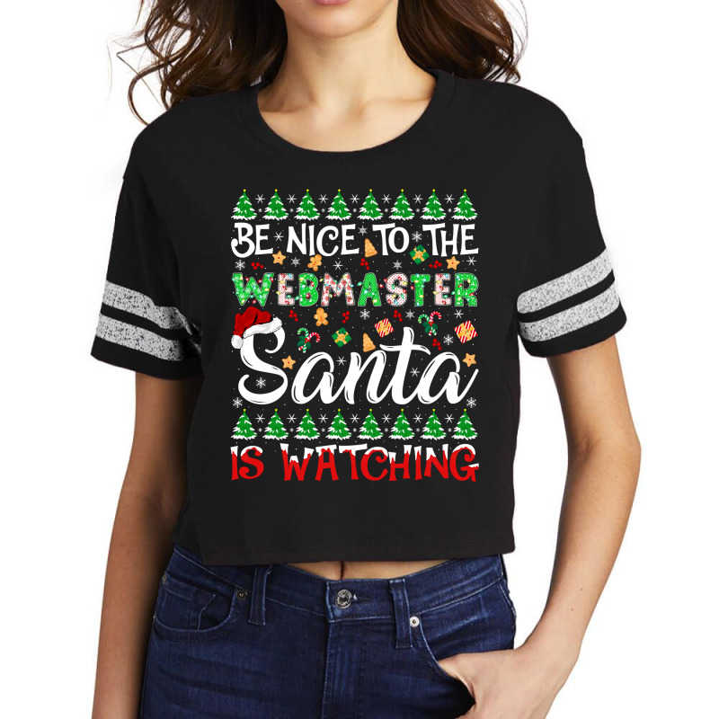 Be Nice To Webmaster Santa Is Watching Webmaster Christmas Pullover Ho Scorecard Crop Tee | Artistshot