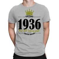 Vintage 1936 And Still Looking Good T-shirt | Artistshot