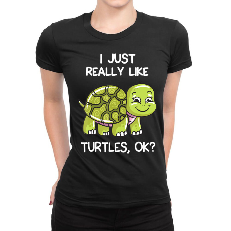 I Just Really Like Turtles, Ok Lover Cute Turtle Love Ladies Fitted T-Shirt by cm-arts | Artistshot