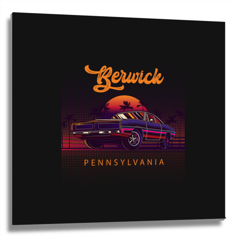 Berwick Pennsylvania Retro Vintage 80s 90s Muscle Cars Retrowave Aesth Metal Print Square | Artistshot